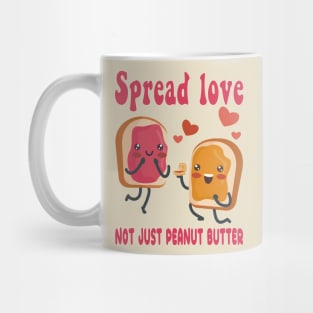 Spread Love, Not Just Peanut Butter (National Peanut Butter and Jelly Day Tee) Mug